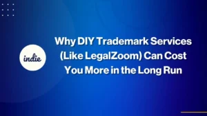 Blue background with text: "Why DIY Trademark Services (Like LegalZoom) Can Cost You More in the Long Run" and the indie logo on the left.