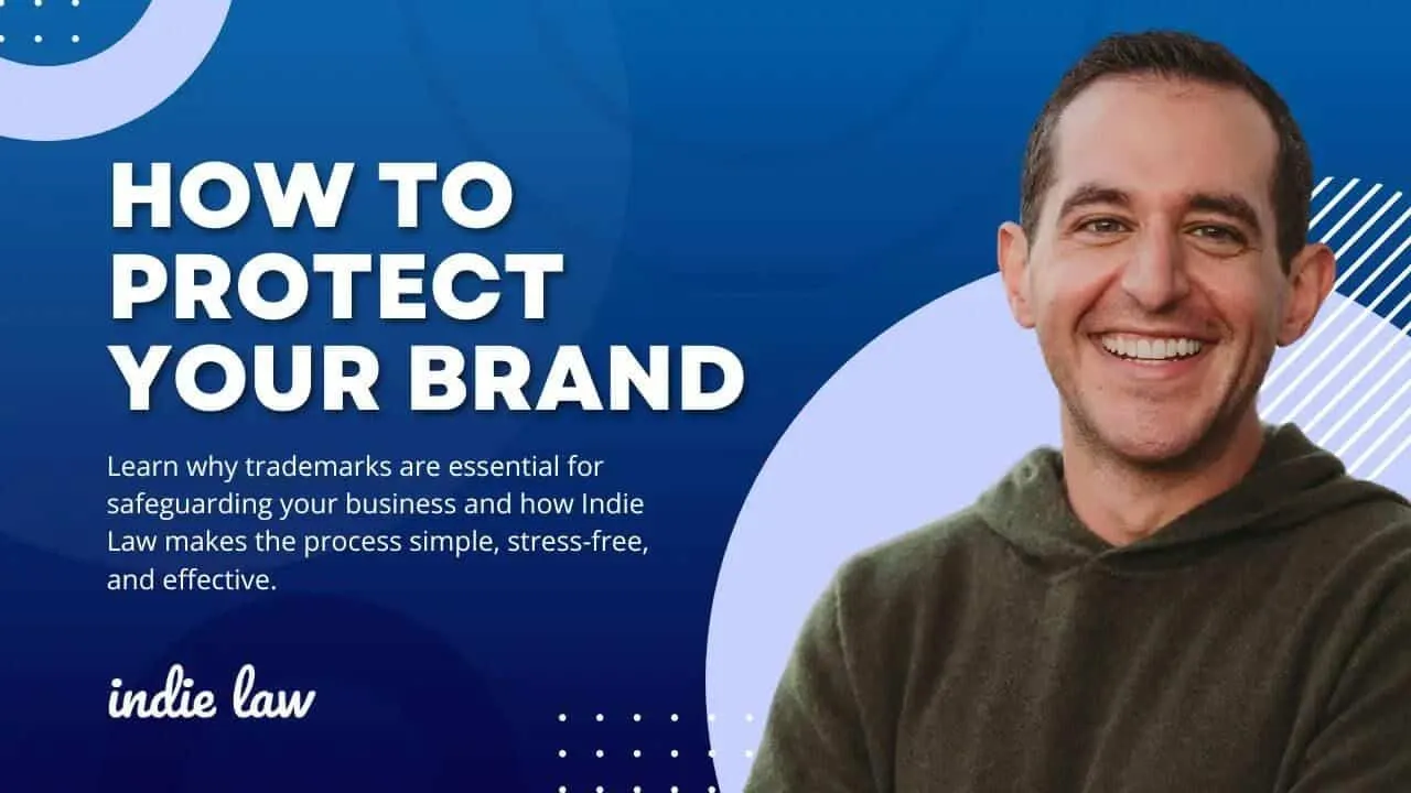 A man smiles beside the text How to Protect Your Brand on a blue background with abstract shapes. Below, smaller text explains the importance of trademarks and how Indie Law helps make the process easy and effective.