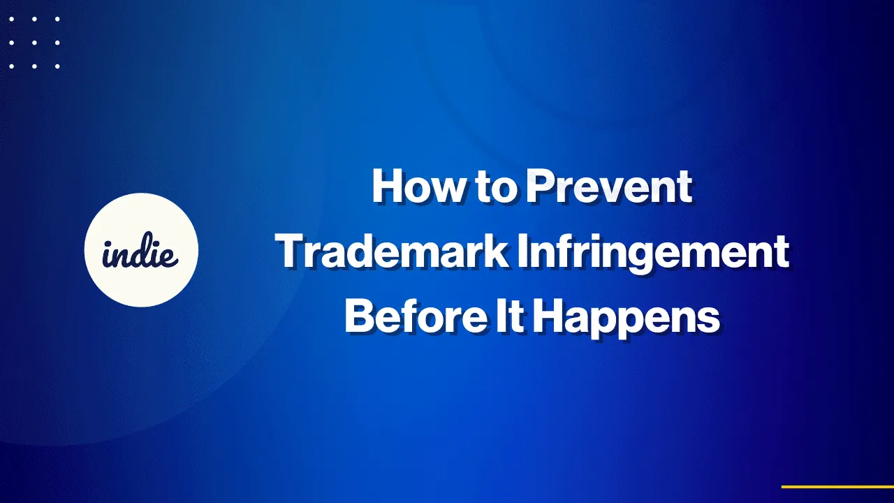 Blue background with white text that reads, How to Prevent Trademark Infringement Before It Happens. On the left, a white circle contains the word indie in lowercase script. Circular patterns and small dots decorate the image.