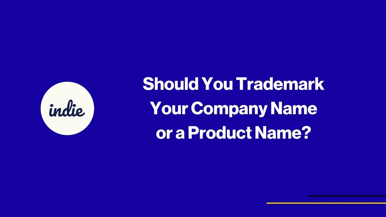 A blue graphic with the word indie in a white circle on the left and the text Should You Trademark Your Company Name or a Product Name? on the right. Thin yellow and orange lines are at the bottom right corner.