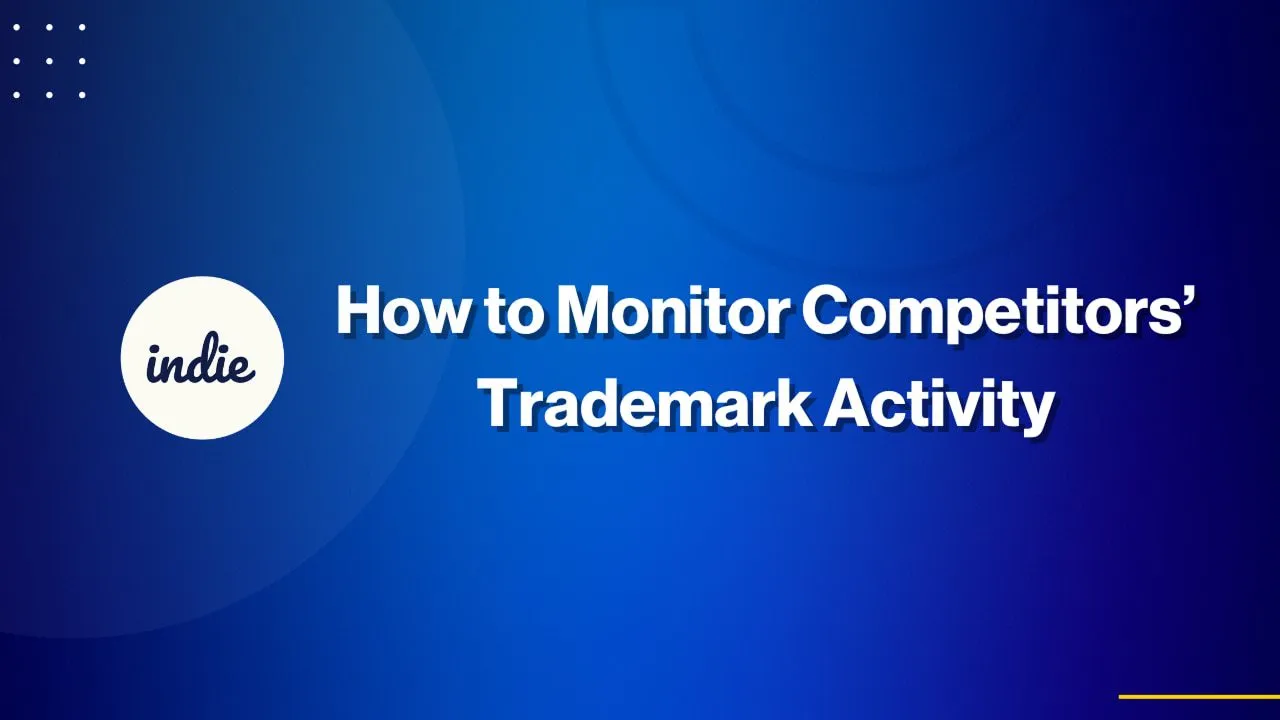 Blue gradient slide with white text reading “How to Monitor Competitors’ Trademark Activity,” and a white circle on the left containing the word “indie.”.