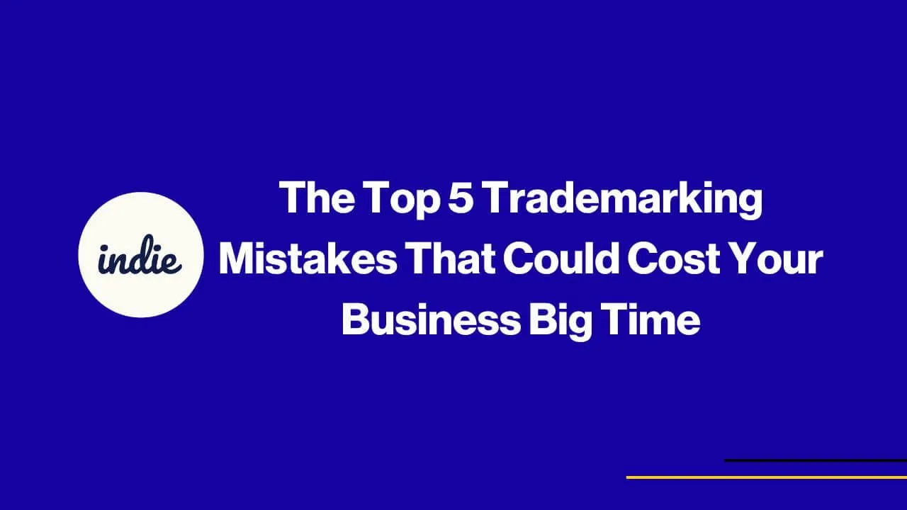 A blue background with white text that reads, The Top 5 Trademarking Mistakes That Could Cost Your Business Big Time, and a white circle on the left with indie written inside. Thin yellow and black lines are at the bottom right.