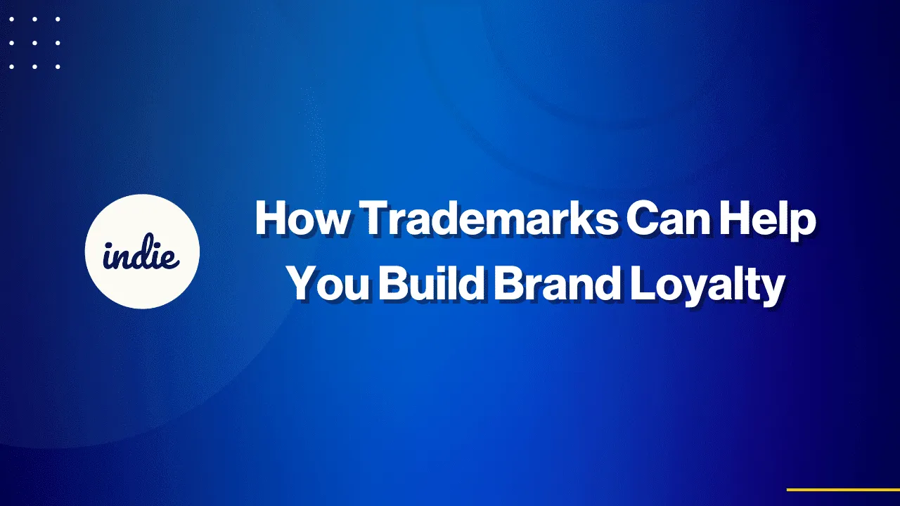A blue background with the word indie in a white circle on the left, and the text How Trademarks Can Help You Build Brand Loyalty in bold white letters on the right.