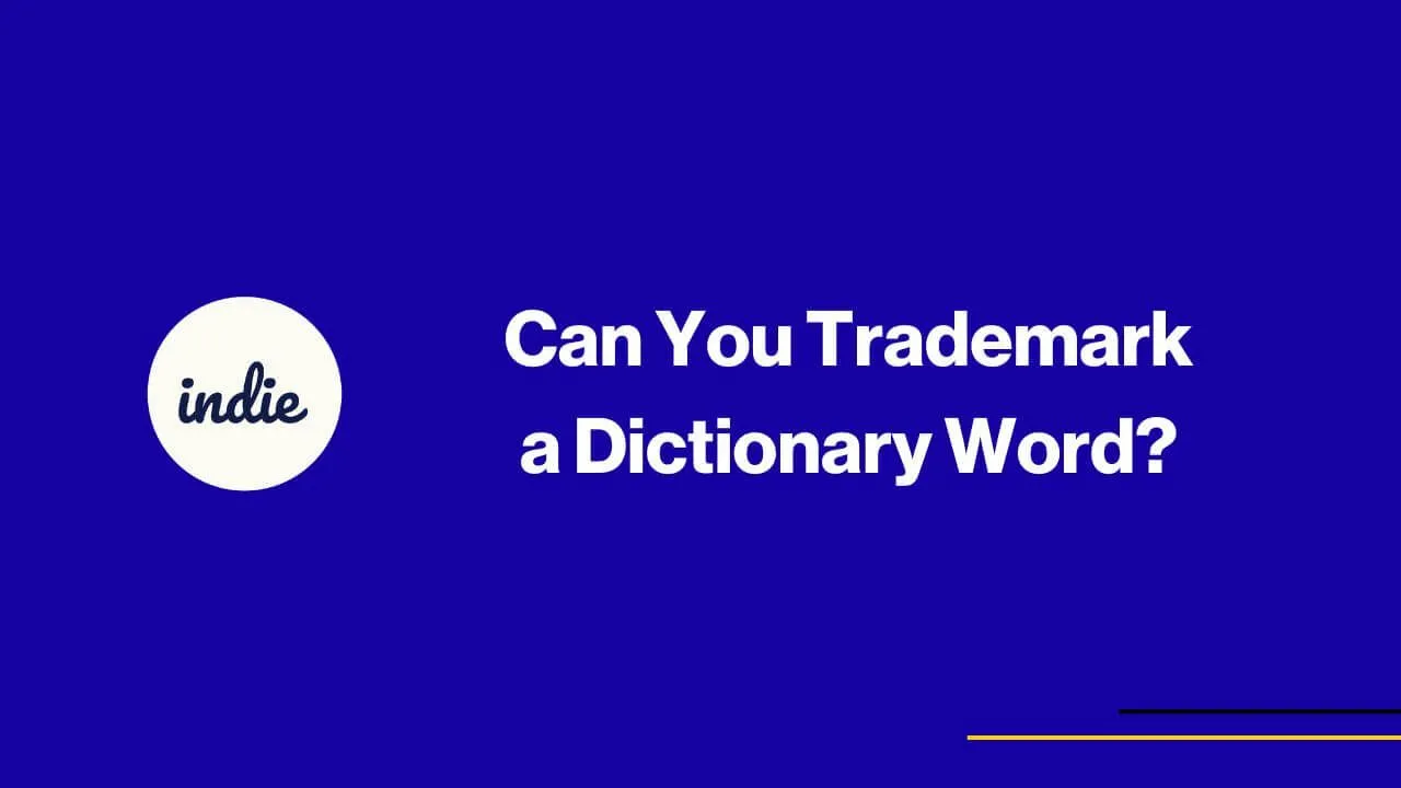 Blue background with white text that reads, “Can You Trademark a Dictionary Word?” Next to the text is a white circle with the word “indie” in lowercase cursive font.