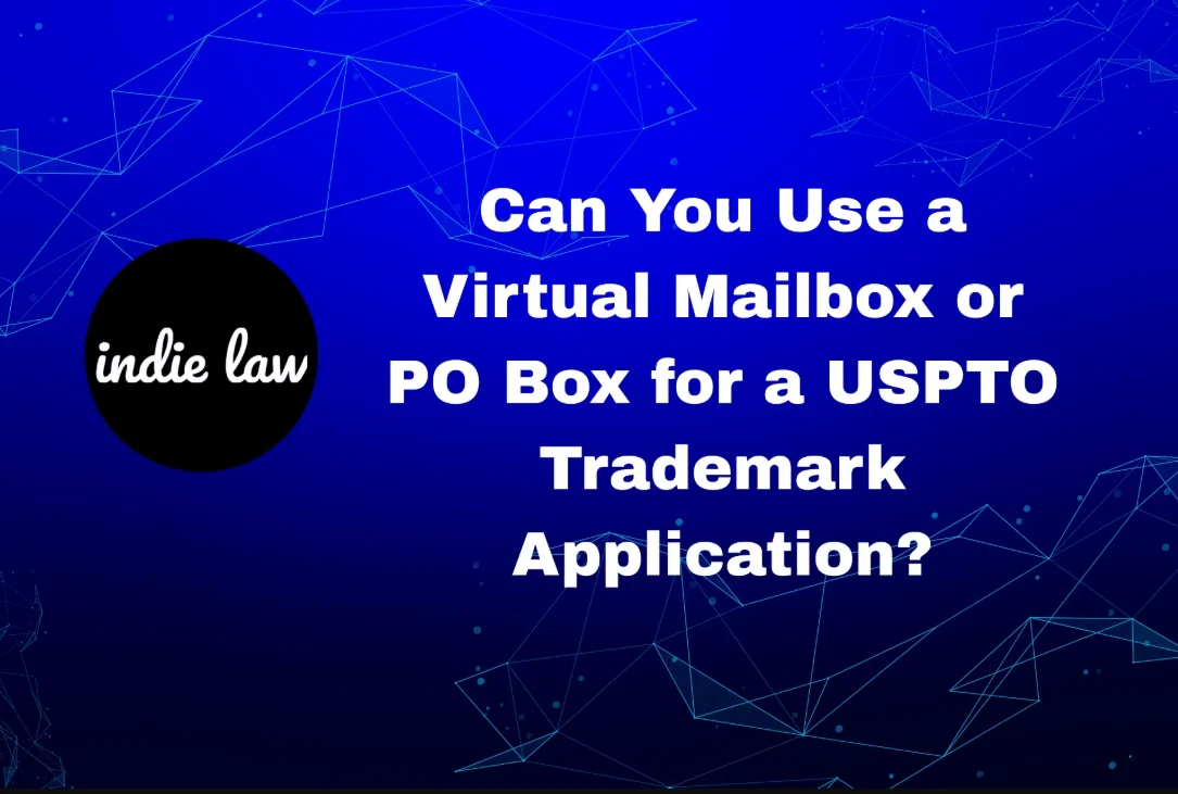 Blue background with geometric lines, indie law logo, and text: “Can You Use a Virtual Mailbox or PO Box for a USPTO Trademark Application?”—highlighting key details about the USPTO Trademark Application process.