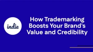 A blue background with the indie logo on the left and the text How Trademarking Boosts Your Brands Value and Credibility in white on the right.