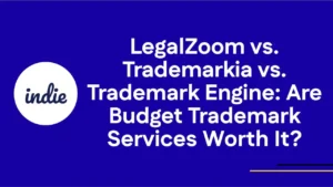 A blue background with the text: “LegalZoom vs. Trademarkia vs. Trademark Engine: Are Budget Trademark Services Worth It?” and a white circle with the word “indie” inside on the left.
