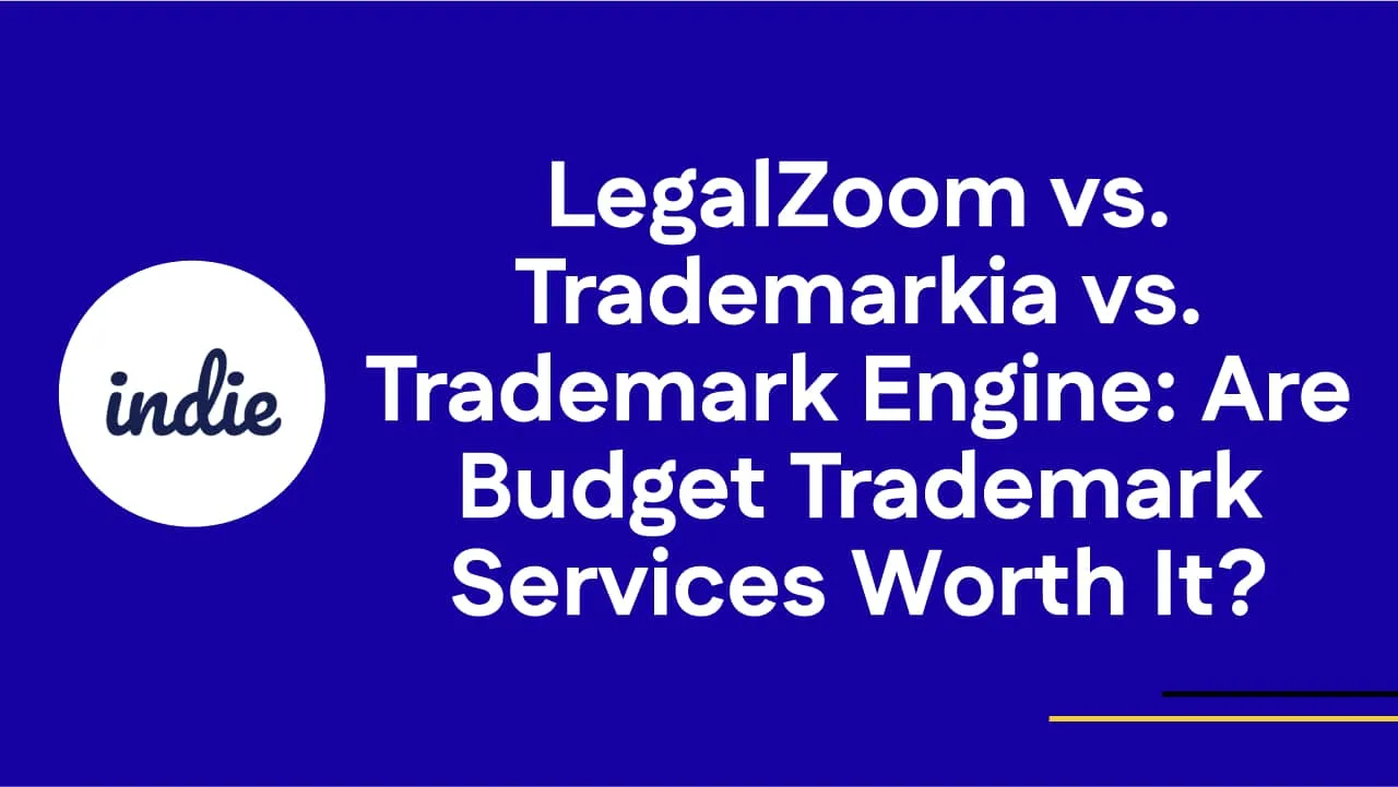 A blue background with the text: “LegalZoom vs. Trademarkia vs. Trademark Engine: Are Budget Trademark Services Worth It?” and a white circle with the word “indie” inside on the left.
