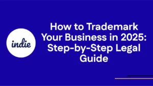 Blue background with the indie logo on the left and white text that reads, How to Trademark Your Business in 2025: Step-by-Step Legal Guide. Yellow and white lines appear at the bottom right corner.