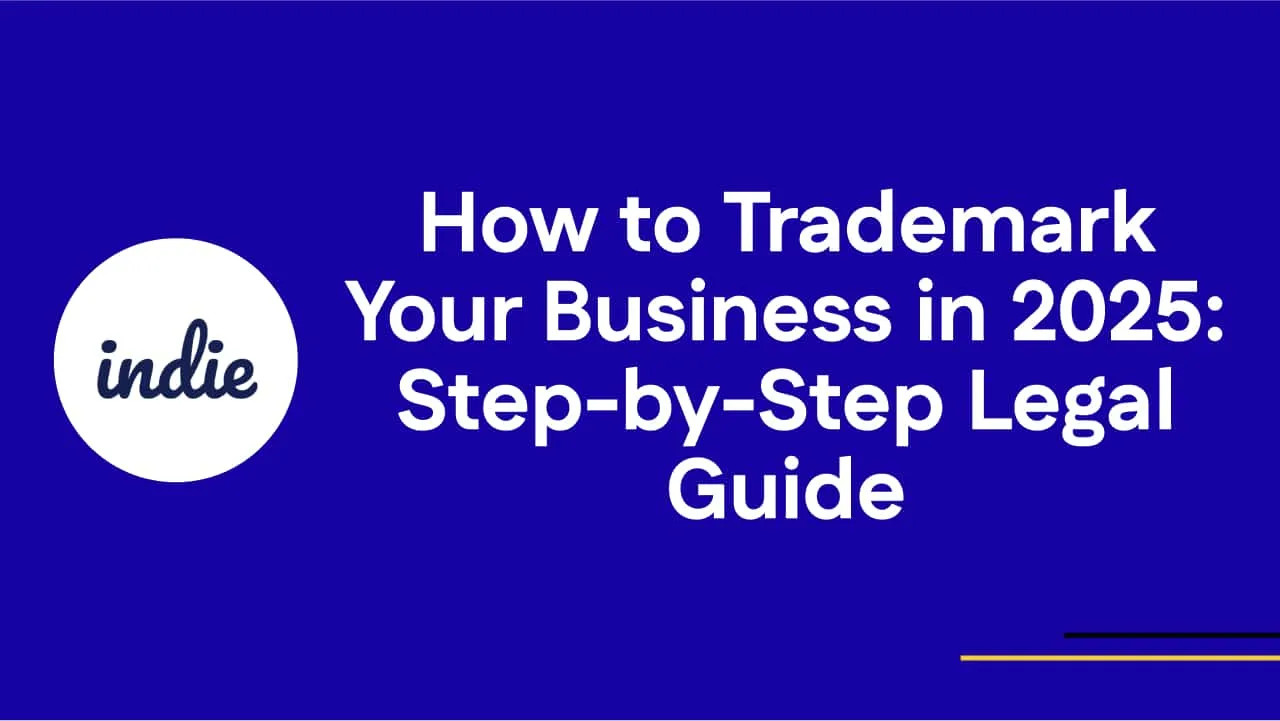 Blue background with the indie logo on the left and white text that reads, How to Trademark Your Business in 2025: Step-by-Step Legal Guide. Yellow and white lines appear at the bottom right corner.