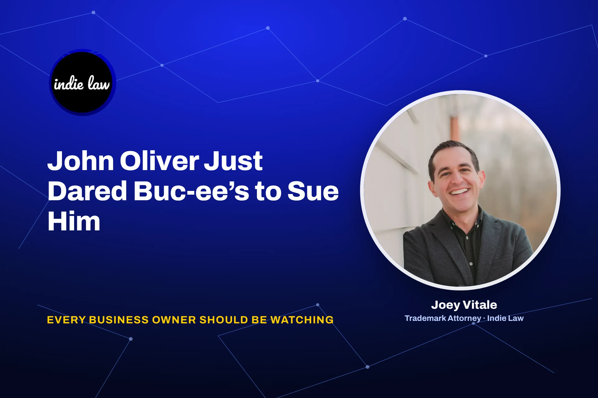 Indie Law – John Oliver Just Dared Buc-ee's to Sue Him. Trademark attorney Joey Vitale.