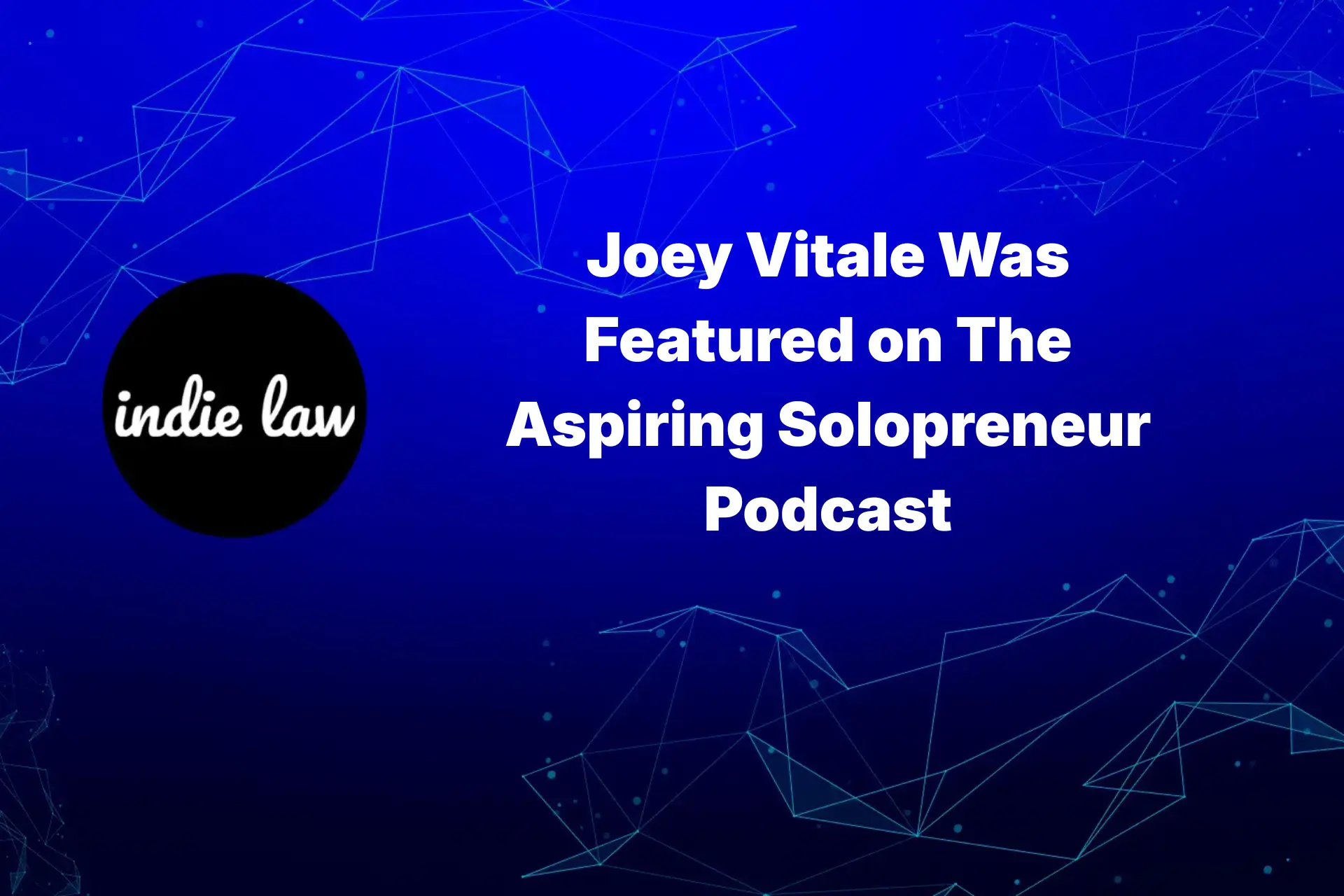 Indie Law – Joey Vitale Was Featured on The Aspiring Solopreneur Podcast
