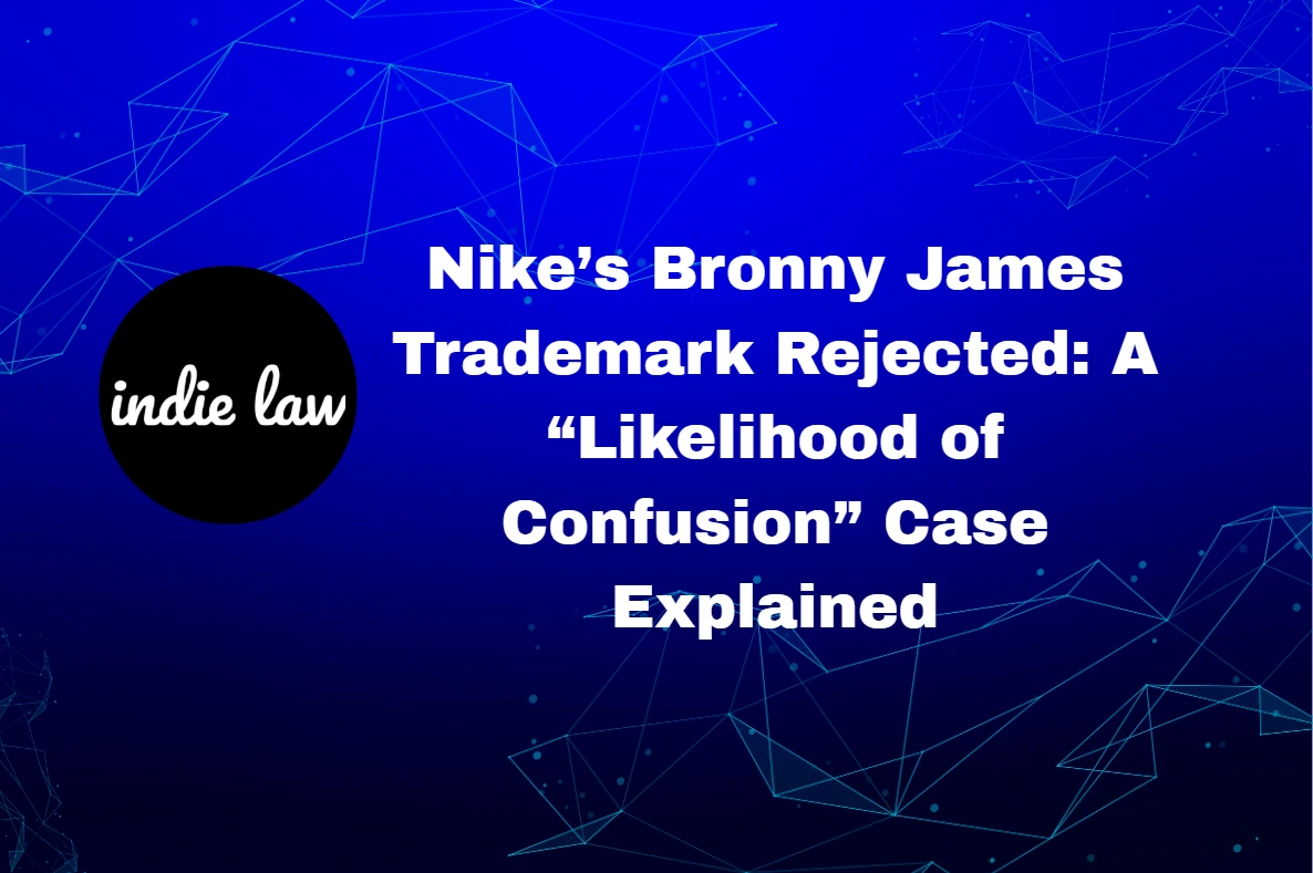 A graphic with a blue digital background reads: "Nike’s Bronny James Trademark Rejected: A 'Likelihood of Confusion' Case Explained." The indie law logo appears on the left.