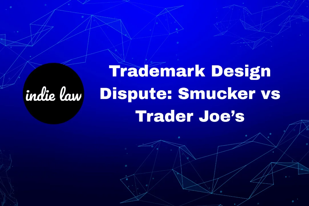 Indie Law logo on left; text on right reads “Trademark Design Dispute: Smucker vs Trader Joe’s—Exploring Trademark Limits” against a blue geometric background.