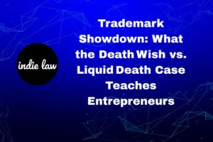 Blue background with network lines, indie law logo on left, and text: "Trademark Showdown: What the Death Wish vs. Liquid Death Case Teaches Entrepreneurs.