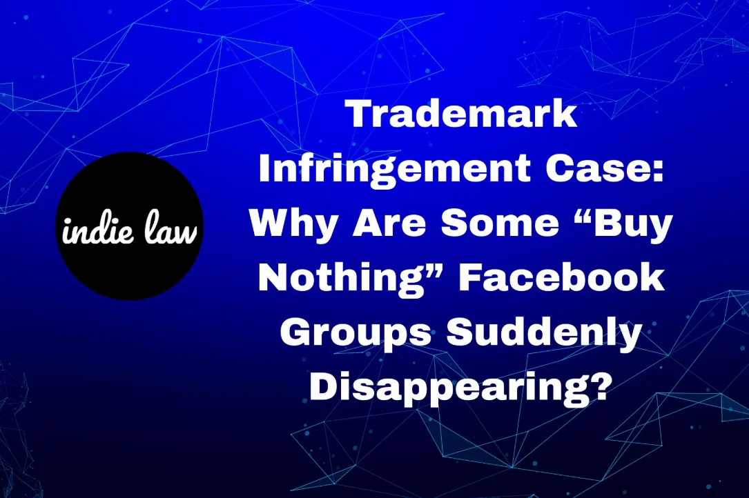 A graphic with the indie law logo and text highlights how a Trademark Infringement Case led to some "Buy Nothing" Facebook groups disappearing.
