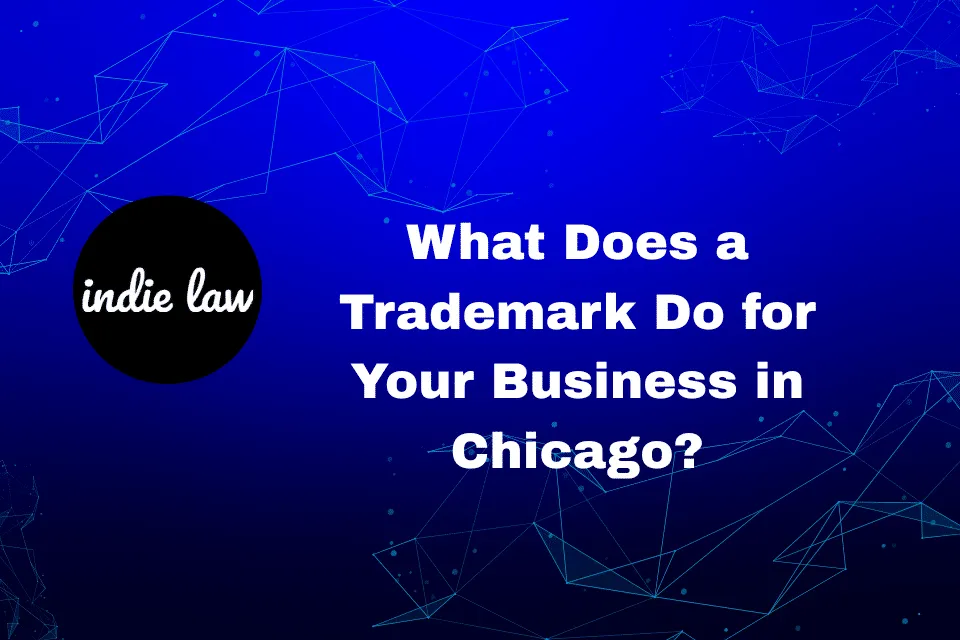 Blue graphic with abstract lines and dots, featuring the text What Does a Trademark Do for Your Business in Chicago? and a black circle with the words indie law in white script.