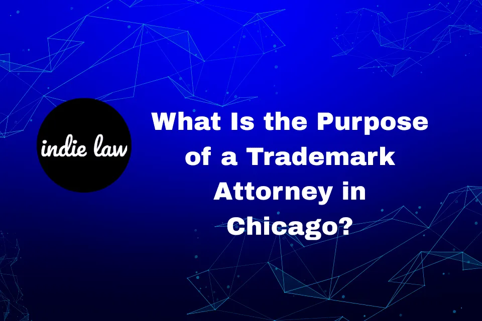 Blue background with abstract line patterns, black circle with indie law in white cursive, and bold white text reading What Is the Purpose of a Trademark Attorney in Chicago?.