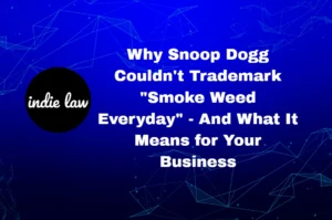 Indie Law logo on a blue digital background with the text: "Why Snoop Dogg Couldn't Trademark 'Smoke Weed Everyday' - And What It Means for Your Business.