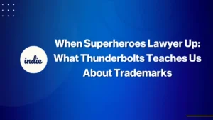 Blue gradient background with text: When Superheroes Lawyer Up: What Thunderbolts Teaches Us About Trademarks. On the left, a white circle with the word indie inside.