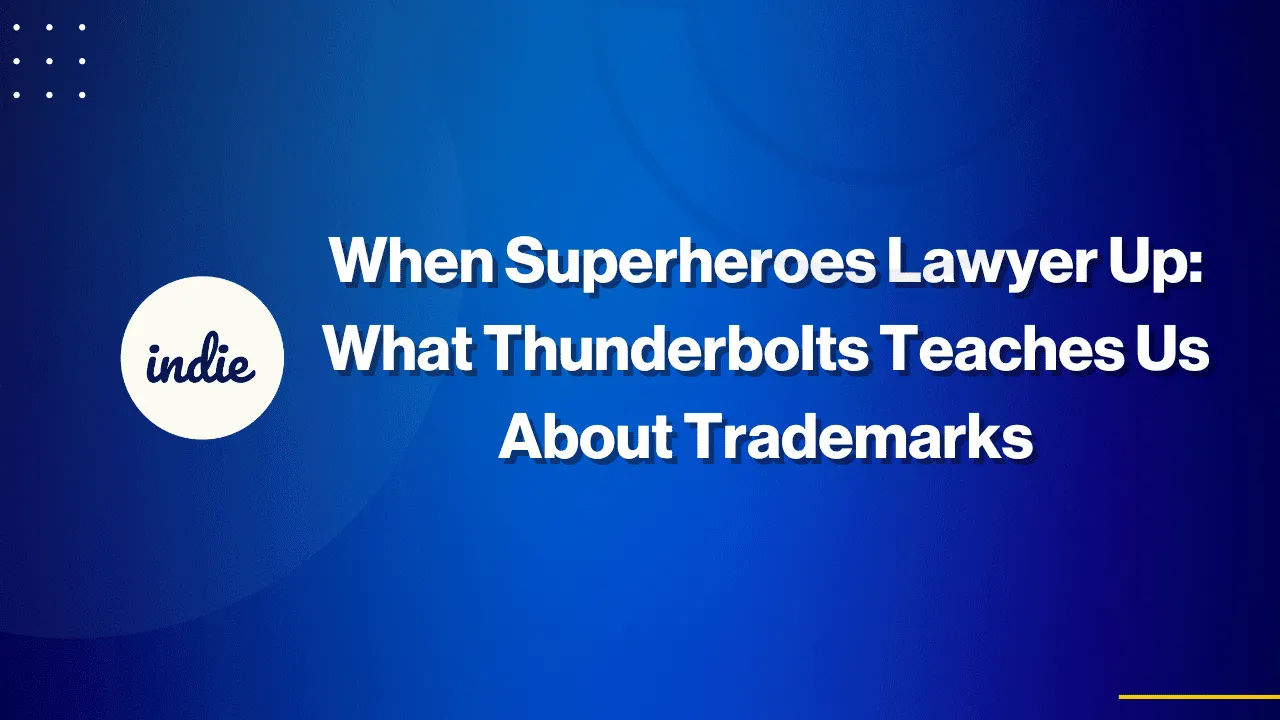 Blue gradient background with text: When Superheroes Lawyer Up: What Thunderbolts Teaches Us About Trademarks. On the left, a white circle with the word indie inside.