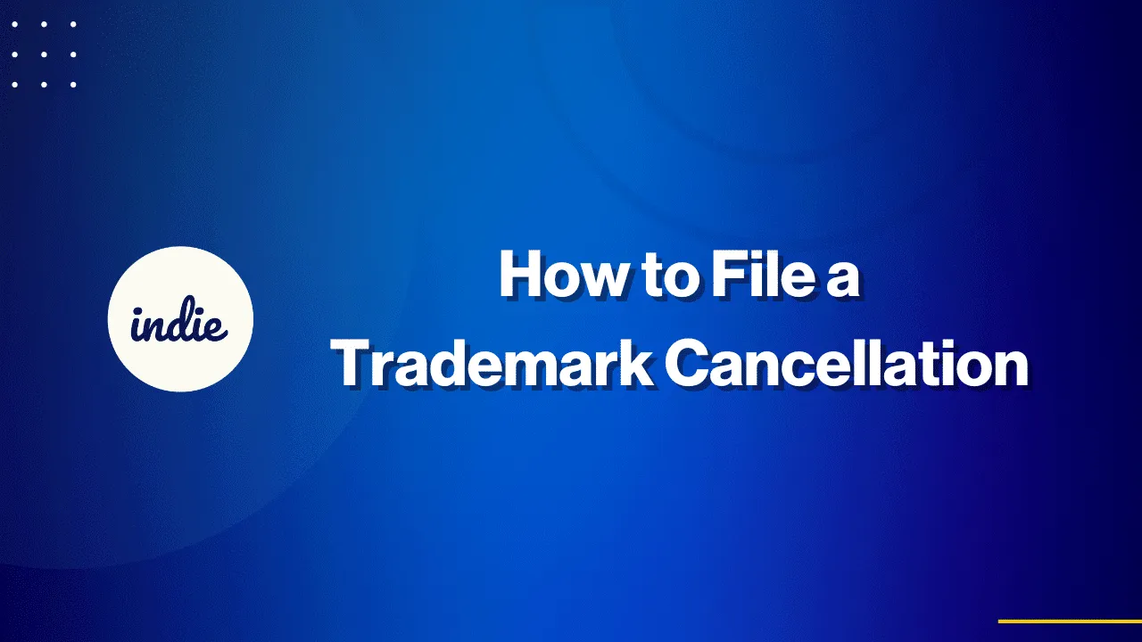 Blue gradient background with white text that reads How to File a Trademark Cancellation. On the left is a white circle with the word indie inside. Small white dots are in the top left corner.