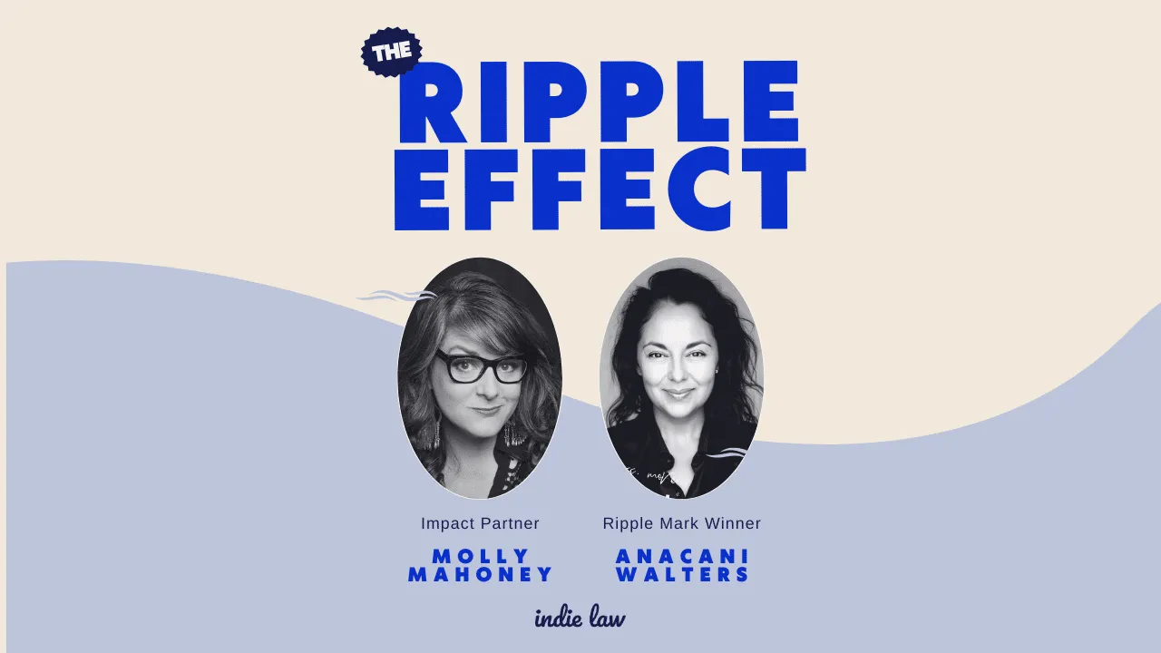 A graphic for The Ripple Effect features black-and-white photos of Molly Mahoney, Impact Partner, and Anacani Walters, Ripple Mark Winner, with the indie law logo below on a blue and white background.