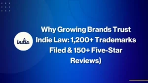 A blue graphic with the indie logo and text that reads: Why Growing Brands Trust Indie Law: 1,200+ Trademarks Filed & 150+ Five-Star Reviews).