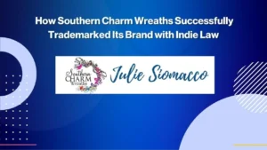 A digital graphic reads, How Southern Charm Wreaths Successfully Trademarked Its Brand with Indie Law, above the Southern Charm Wreaths logo and the signature Julie Siomacco, with abstract blue and purple shapes in the background.