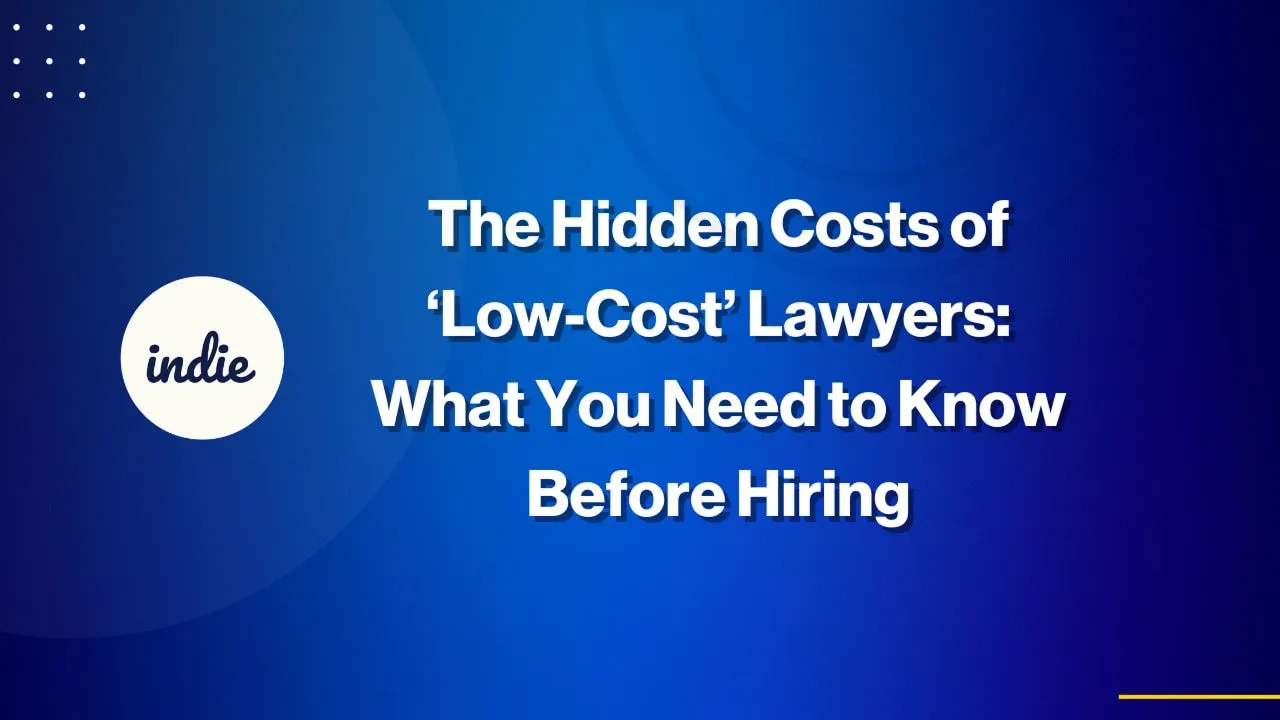 A blue gradient graphic with white text reads: The Hidden Costs of ‘Low-Cost’ Lawyers: What You Need to Know Before Hiring. The indie logo is on the left side.