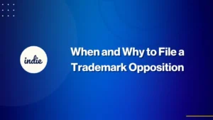 A blue background with the indie logo on the left and the text “When and Why to File a Trademark Opposition” in bold white letters in the center.