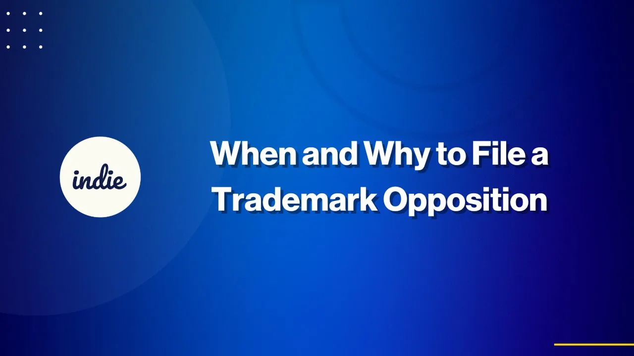 A blue background with the indie logo on the left and the text “When and Why to File a Trademark Opposition” in bold white letters in the center.