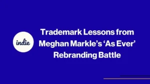 A blue background with the word indie in a white circle on the left, and the text Trademark Lessons from Meghan Markle’s ‘As Ever’ Rebranding Battle in bold white letters.
