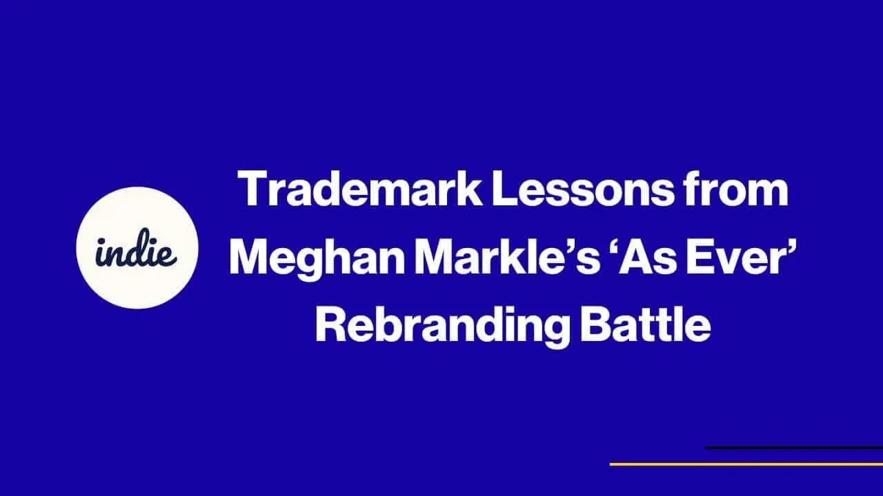 A blue background with the word indie in a white circle on the left, and the text Trademark Lessons from Meghan Markle’s ‘As Ever’ Rebranding Battle in bold white letters.