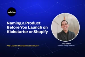 Indie Law – Naming a Product Before You Launch on Kickstarter or Shopify