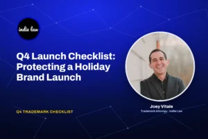 Indie Law – Q4 Launch Checklist: Protecting a Brand You Are Releasing for the Holidays