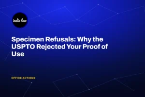 Specimen refusals: why the USPTO rejected your proof of use