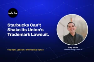 Indie Law – Starbucks Can't Shake Its Union's Trademark Lawsuit. The Real Lesson Is About Unfinished Deals.