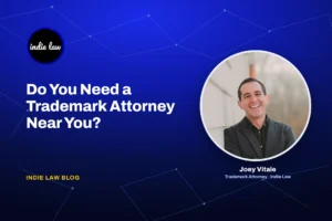 Indie Law – Do You Need a Trademark Attorney Near You?