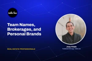 Indie Law - Team Names, Brokerages, and Personal Brands: What Real Estate Pros Can Trademark