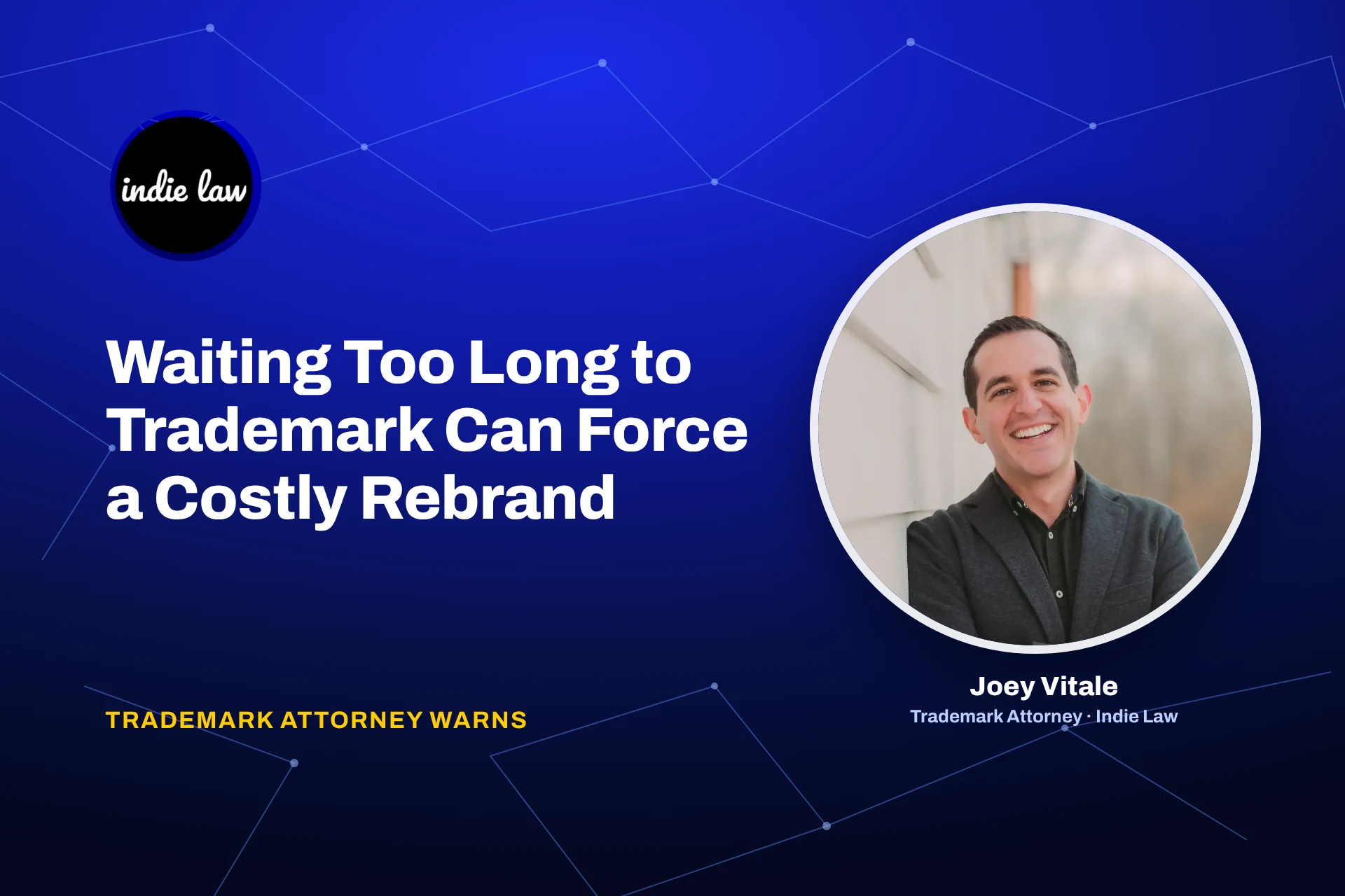 Indie Law trademark attorney Joey Vitale on avoiding a costly rebrand